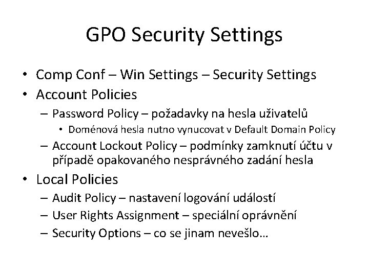 GPO Security Settings • Comp Conf – Win Settings – Security Settings • Account