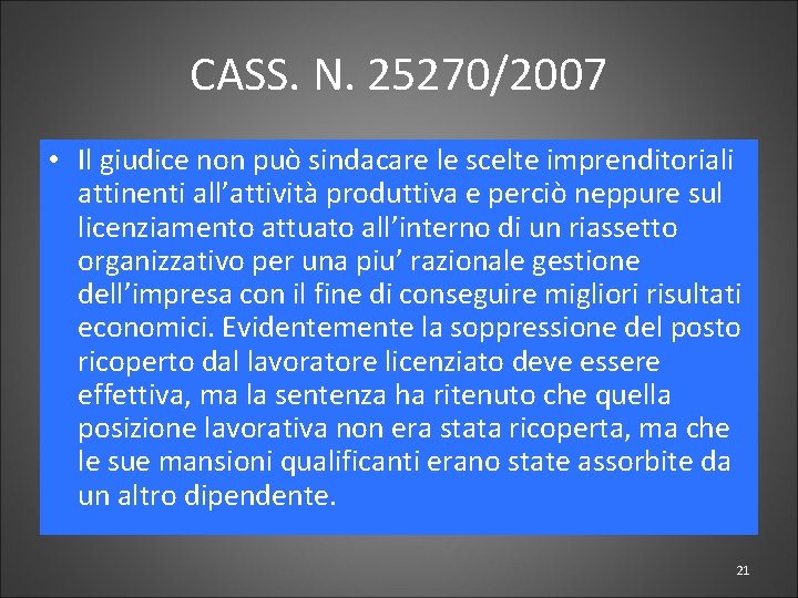 CASS. N. 25270/2007 • Il giudice non può sindacare le scelte imprenditoriali attinenti all’attività