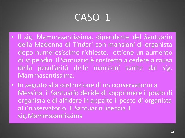 CASO 1 • Il sig. Mammasantissima, dipendente del Santuario della Madonna di Tindari con