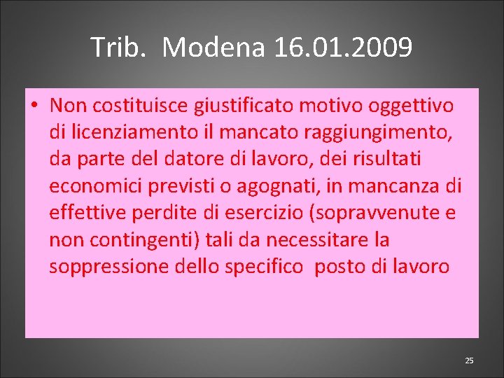 Trib. Modena 16. 01. 2009 • Non costituisce giustificato motivo oggettivo di licenziamento il