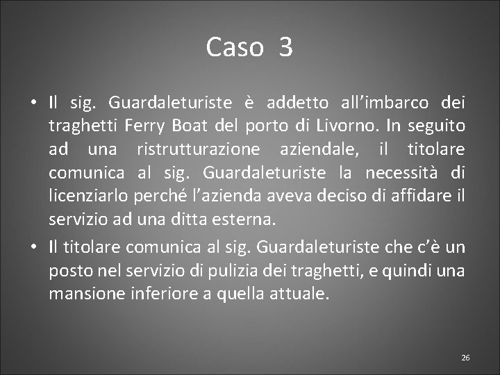 Caso 3 • Il sig. Guardaleturiste è addetto all’imbarco dei traghetti Ferry Boat del