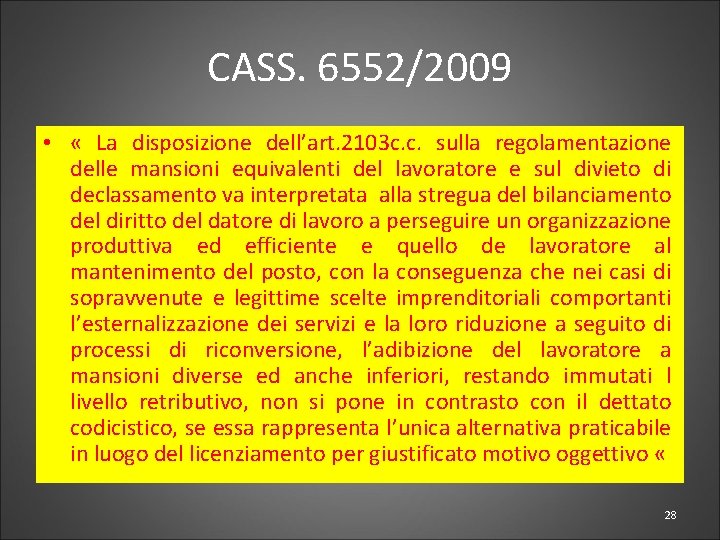 CASS. 6552/2009 • « La disposizione dell’art. 2103 c. c. sulla regolamentazione delle mansioni