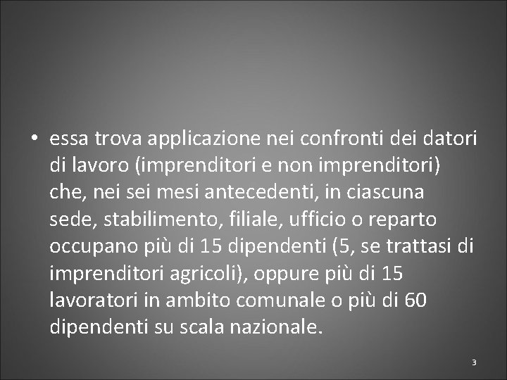  • essa trova applicazione nei confronti dei datori di lavoro (imprenditori e non