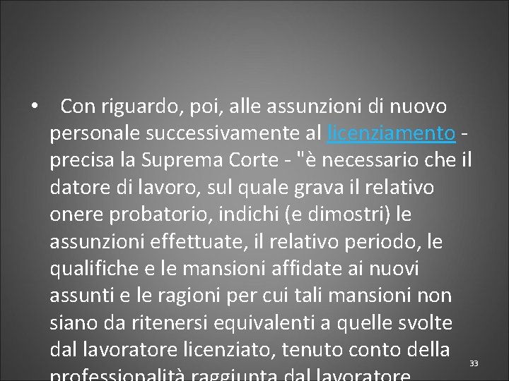  • Con riguardo, poi, alle assunzioni di nuovo personale successivamente al licenziamento -