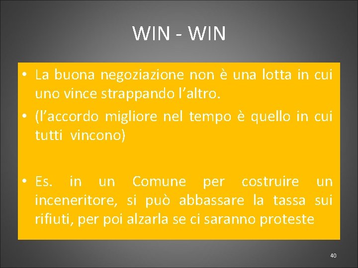 WIN - WIN • La buona negoziazione non è una lotta in cui uno