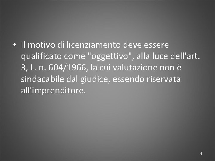  • Il motivo di licenziamento deve essere qualificato come "oggettivo", alla luce dell'art.