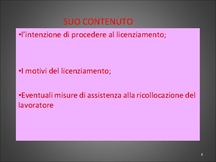  SUO CONTENUTO • l’intenzione di procedere al licenziamento; • I motivi del licenziamento;