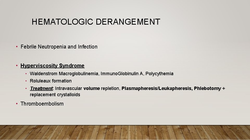 HEMATOLOGIC DERANGEMENT • Febrile Neutropenia and Infection • Hyperviscosity Syndrome • Waldenstrom Macroglobulinemia, Immuno.