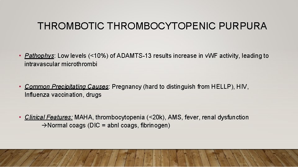 THROMBOTIC THROMBOCYTOPENIC PURPURA • Pathophys: Low levels (<10%) of ADAMTS-13 results increase in v.