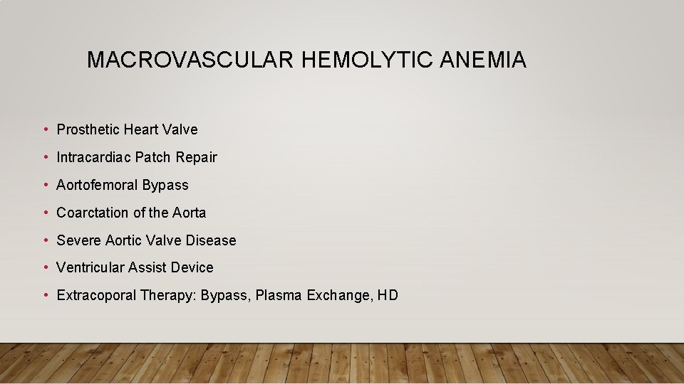 MACROVASCULAR HEMOLYTIC ANEMIA • Prosthetic Heart Valve • Intracardiac Patch Repair • Aortofemoral Bypass