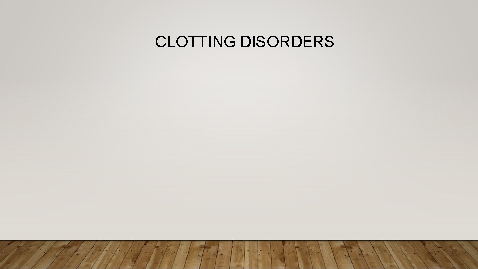 CLOTTING DISORDERS 