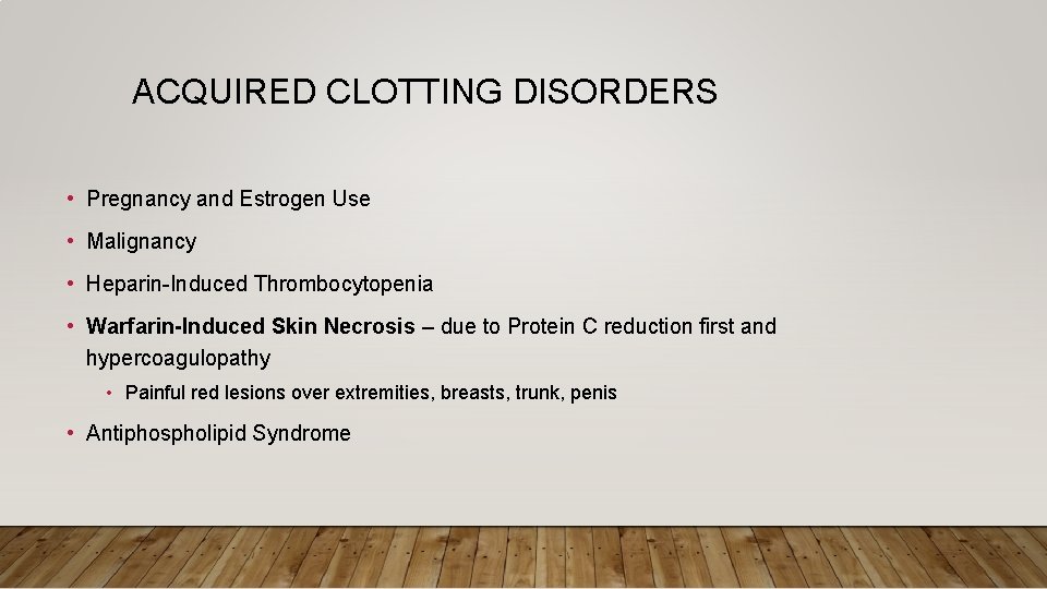 ACQUIRED CLOTTING DISORDERS • Pregnancy and Estrogen Use • Malignancy • Heparin-Induced Thrombocytopenia •