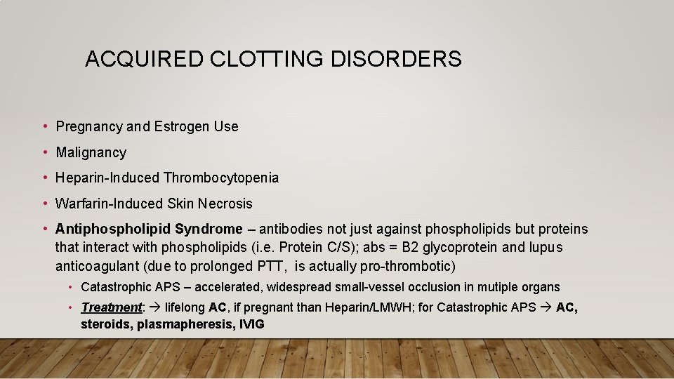 ACQUIRED CLOTTING DISORDERS • Pregnancy and Estrogen Use • Malignancy • Heparin-Induced Thrombocytopenia •