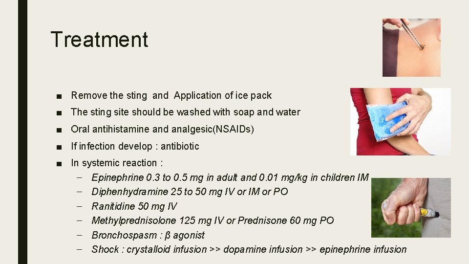 Treatment ■ Remove the sting and Application of ice pack ■ The sting site