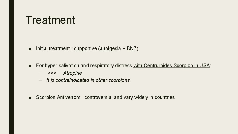 Treatment ■ Initial treatment : supportive (analgesia + BNZ) ■ For hyper salivation and