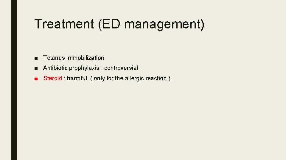 Treatment (ED management) ■ Tetanus immobilization ■ Antibiotic prophylaxis : controversial ■ Steroid :