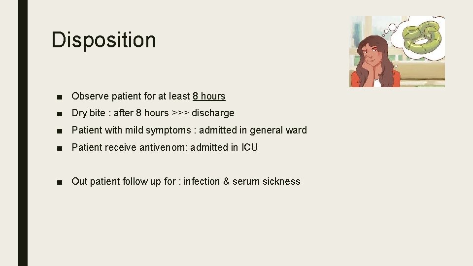 Disposition ■ Observe patient for at least 8 hours ■ Dry bite : after