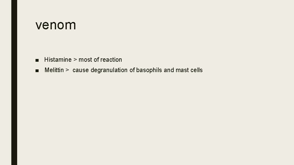 venom ■ Histamine > most of reaction ■ Melittin > cause degranulation of basophils