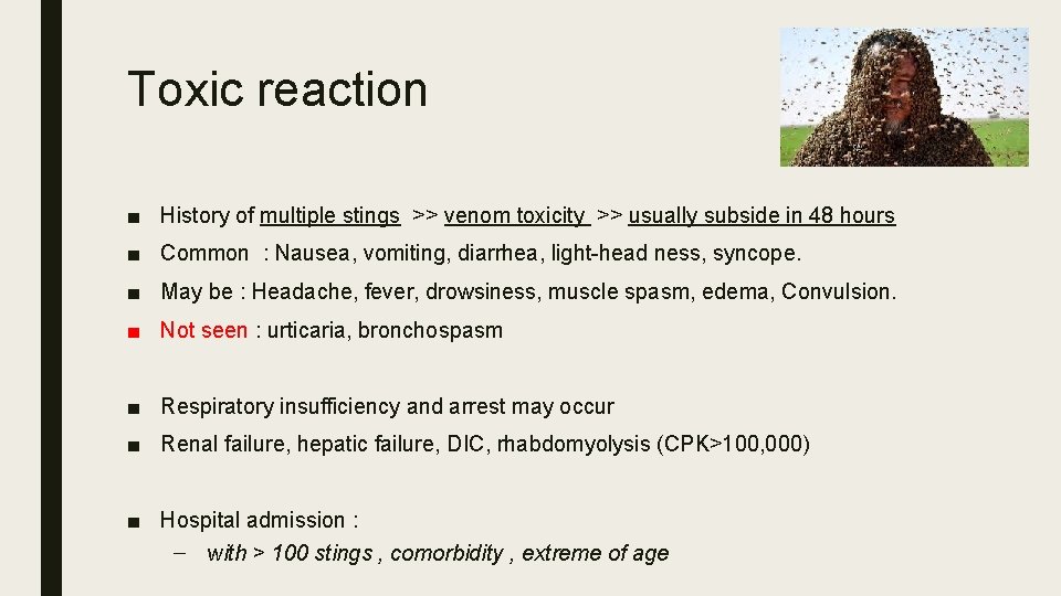 Toxic reaction ■ History of multiple stings >> venom toxicity >> usually subside in