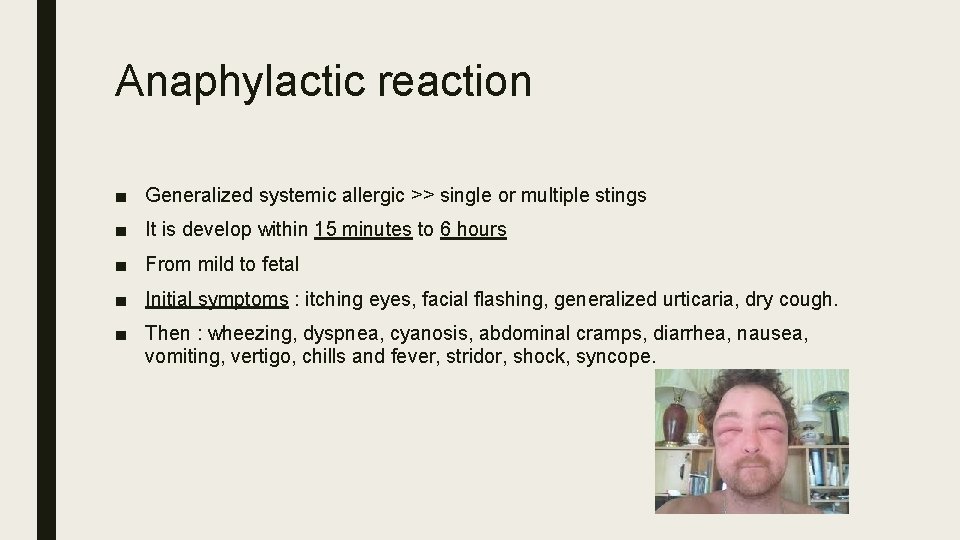 Anaphylactic reaction ■ Generalized systemic allergic >> single or multiple stings ■ It is