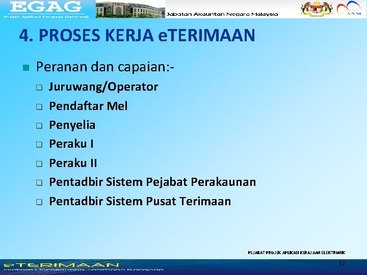 4. PROSES KERJA e. TERIMAAN n Peranan dan capaian: q q q q Juruwang/Operator