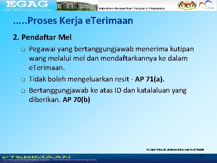 . . . Proses Kerja e. Terimaan 2. Pendaftar Mel q q q Pegawai . . . Proses Kerja e. Terimaan 2. Pendaftar Mel q q q Pegawai
