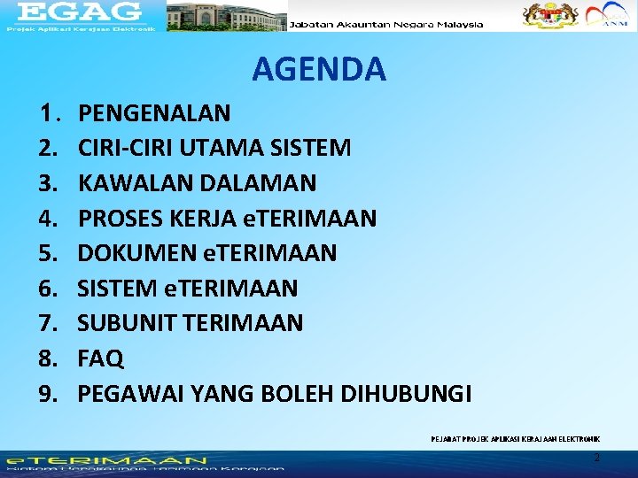 AGENDA 1. 2. 3. 4. 5. 6. 7. 8. 9. PENGENALAN CIRI-CIRI UTAMA SISTEM