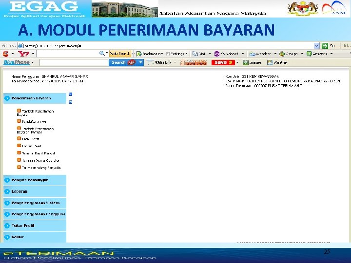 A. MODUL PENERIMAAN BAYARAN PEJABAT PROJEK APLIKASI KERAJAAN ELEKTRONIK 25 A. MODUL PENERIMAAN BAYARAN PEJABAT PROJEK APLIKASI KERAJAAN ELEKTRONIK 25