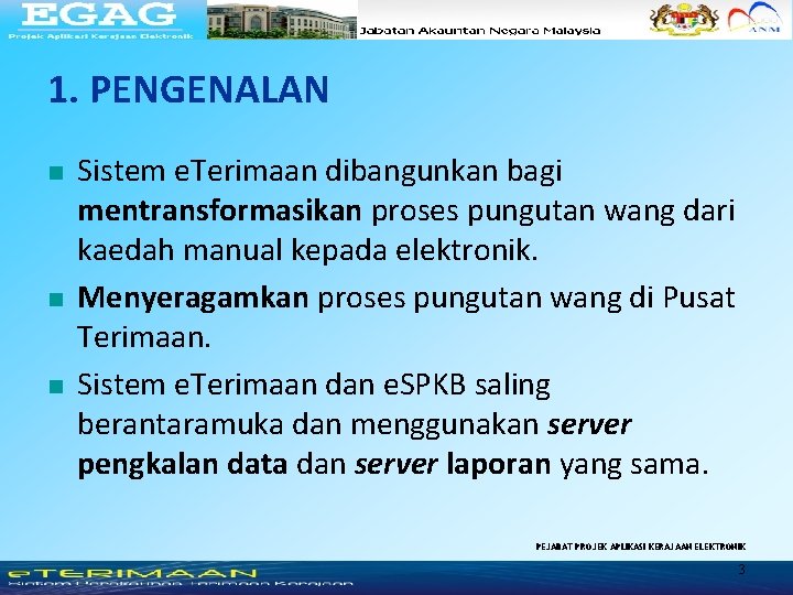 1. PENGENALAN n n n Sistem e. Terimaan dibangunkan bagi mentransformasikan proses pungutan wang