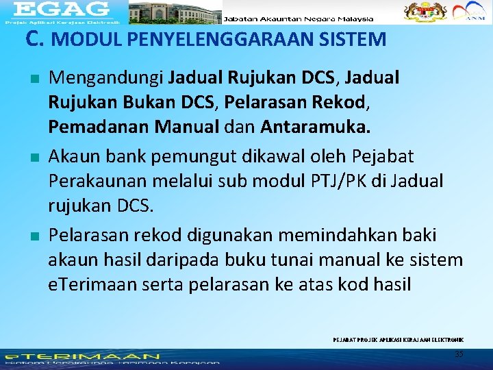 C. MODUL PENYELENGGARAAN SISTEM n n n Mengandungi Jadual Rujukan DCS, Jadual Rujukan Bukan C. MODUL PENYELENGGARAAN SISTEM n n n Mengandungi Jadual Rujukan DCS, Jadual Rujukan Bukan