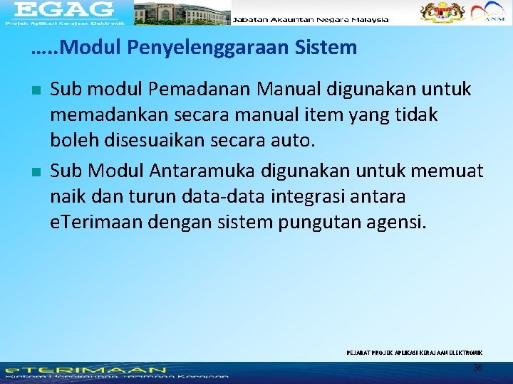 …. . Modul Penyelenggaraan Sistem n n Sub modul Pemadanan Manual digunakan untuk memadankan