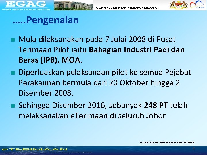 …. . Pengenalan n Mula dilaksanakan pada 7 Julai 2008 di Pusat Terimaan Pilot