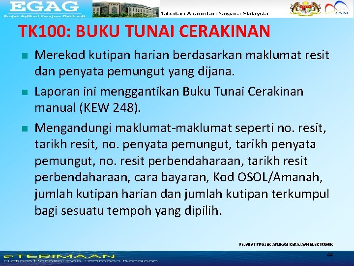 TK 100: BUKU TUNAI CERAKINAN n n n Merekod kutipan harian berdasarkan maklumat resit