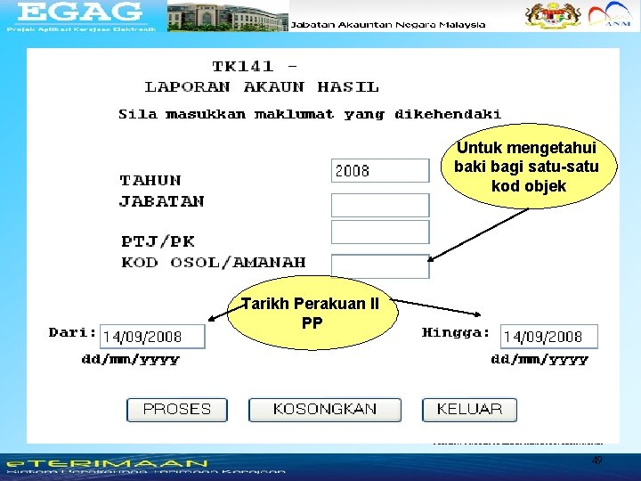 Untuk mengetahui baki bagi satu-satu kod objek Tarikh Perakuan II PP PEJABAT PROJEK APLIKASI Untuk mengetahui baki bagi satu-satu kod objek Tarikh Perakuan II PP PEJABAT PROJEK APLIKASI