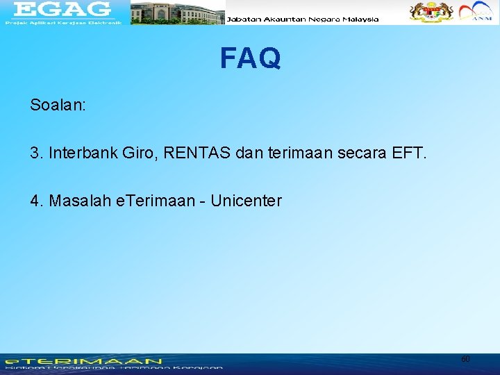 FAQ Soalan: 3. Interbank Giro, RENTAS dan terimaan secara EFT. 4. Masalah e. Terimaan