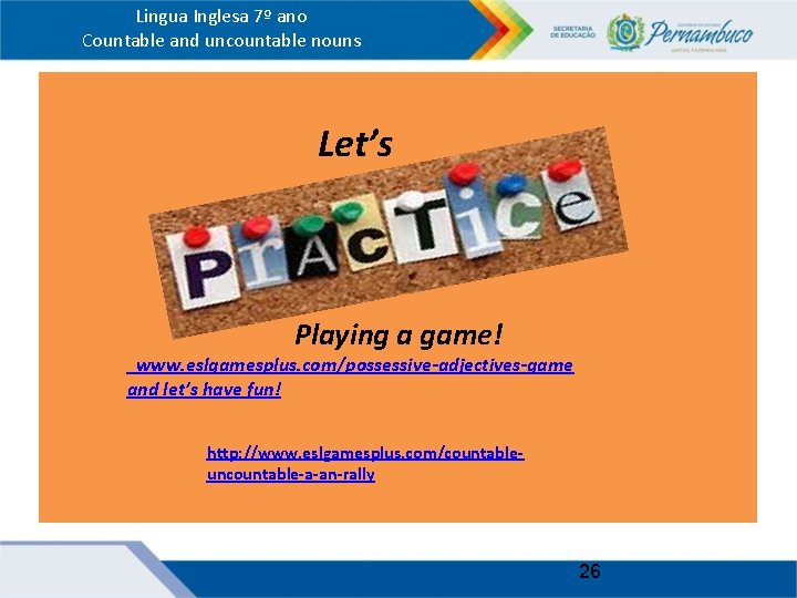 Lingua Inglesa 7º ano Countable and uncountable nouns l Let’s Playing a game! www.