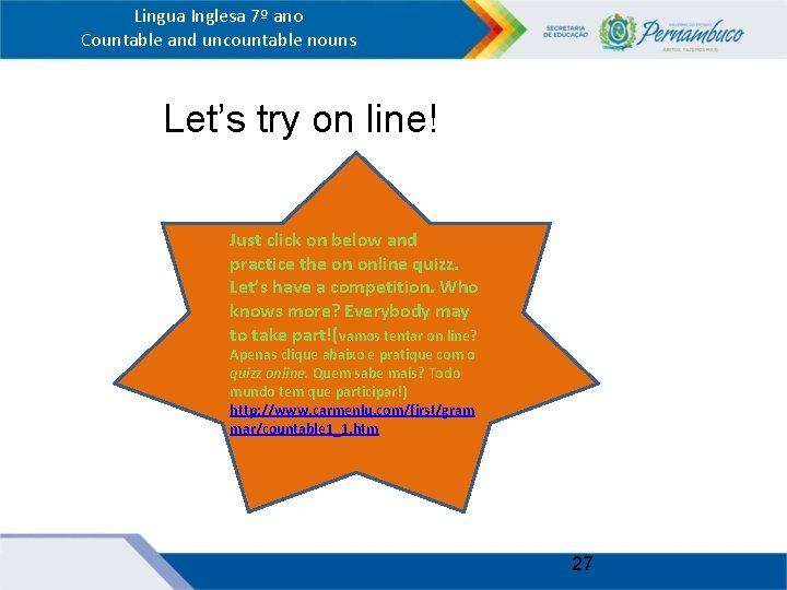 Lingua Inglesa 7º ano Countable and uncountable nouns l Let’s try on line! Just