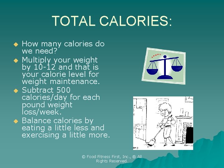 TOTAL CALORIES: u u How many calories do we need? Multiply your weight by