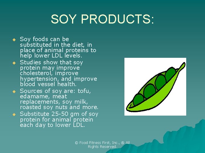 SOY PRODUCTS: u u Soy foods can be substituted in the diet, in place
