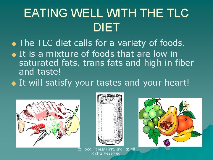 EATING WELL WITH THE TLC DIET The TLC diet calls for a variety of