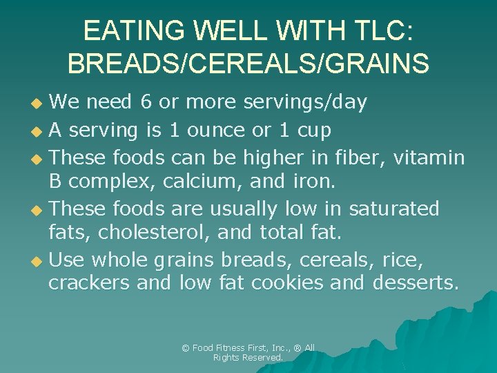 EATING WELL WITH TLC: BREADS/CEREALS/GRAINS We need 6 or more servings/day u A serving