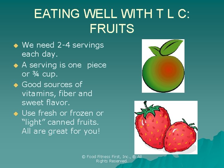 EATING WELL WITH T L C: FRUITS u u We need 2 -4 servings