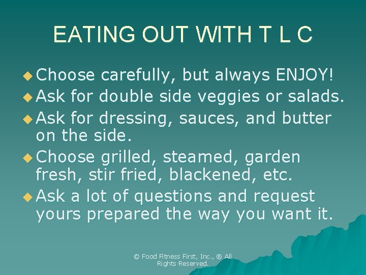 EATING OUT WITH T L C u Choose carefully, but always ENJOY! u Ask