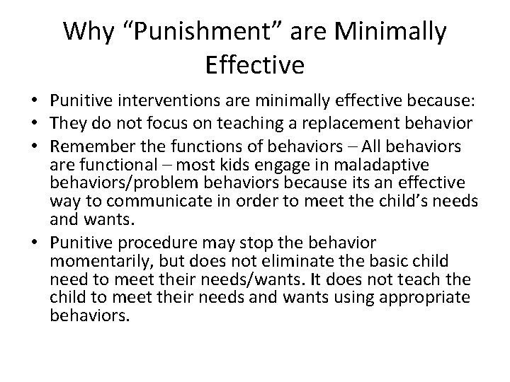 Why “Punishment” are Minimally Effective • Punitive interventions are minimally effective because: • They