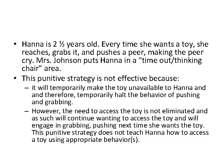  • Hanna is 2 ½ years old. Every time she wants a toy,