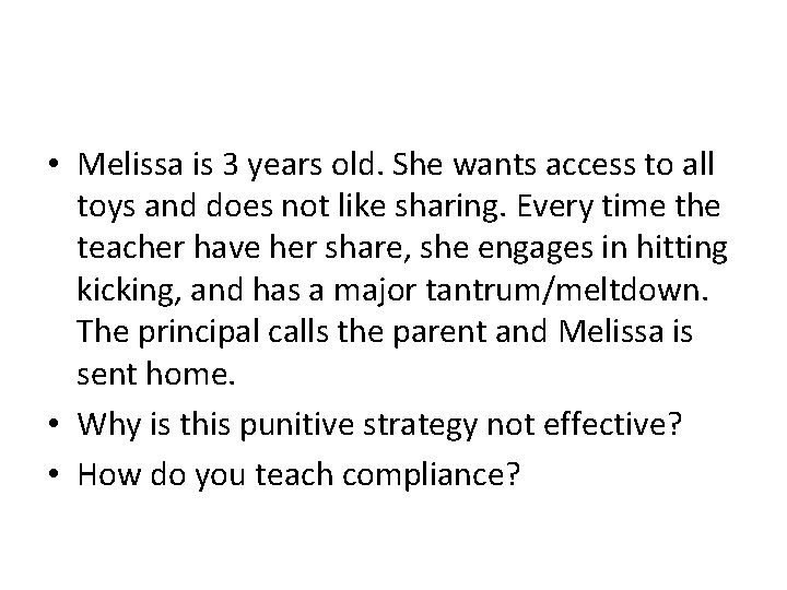  • Melissa is 3 years old. She wants access to all toys and