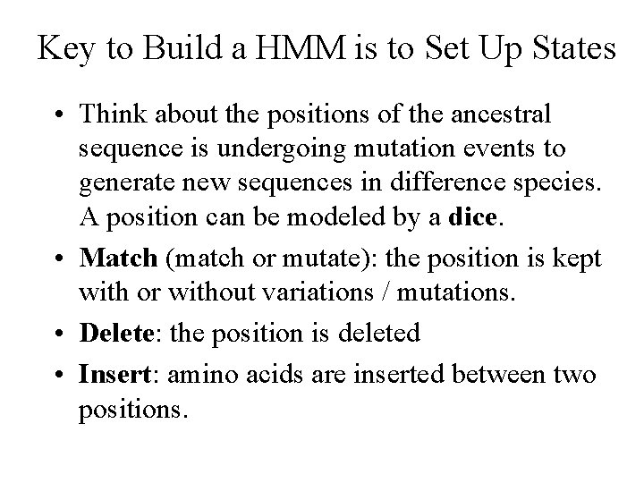 Key to Build a HMM is to Set Up States • Think about the