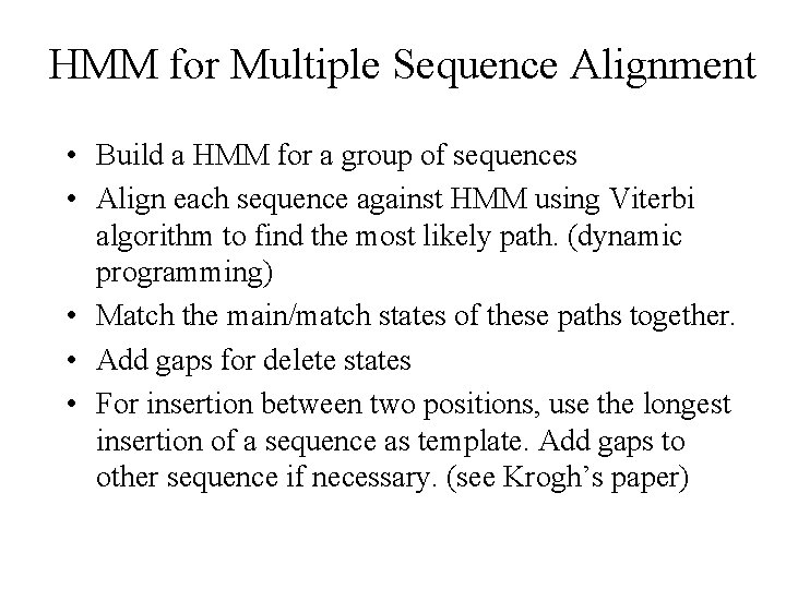 HMM for Multiple Sequence Alignment • Build a HMM for a group of sequences