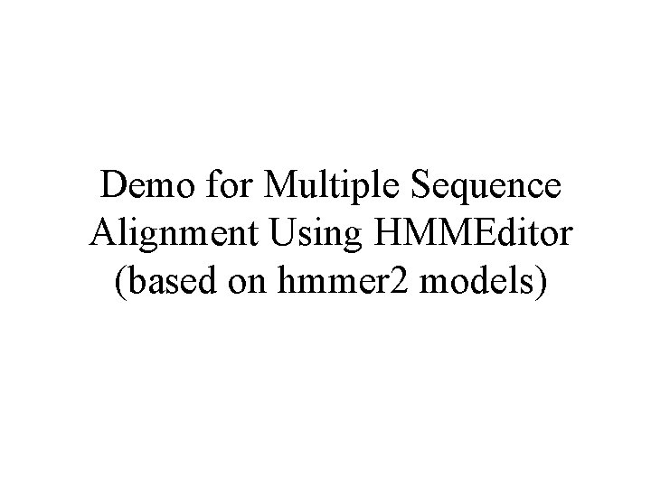 Demo for Multiple Sequence Alignment Using HMMEditor (based on hmmer 2 models) 