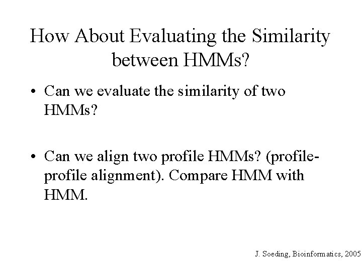 How About Evaluating the Similarity between HMMs? • Can we evaluate the similarity of